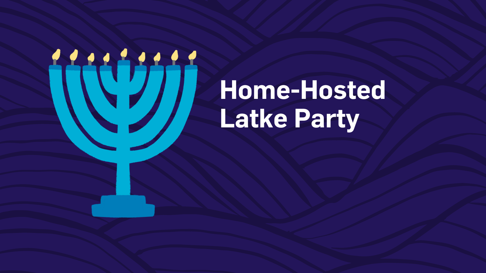 Home-Hosted Latke Party