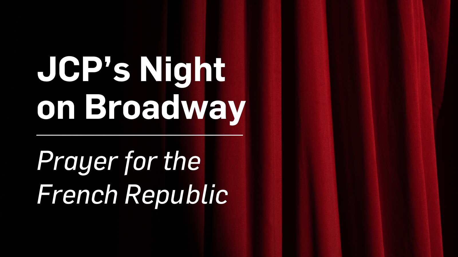 JCP’s Night on Broadway: Prayer for the French Republic