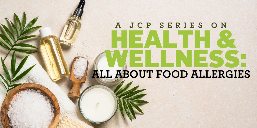 JCP Health and Wellness Series #1: All About Food Allergies